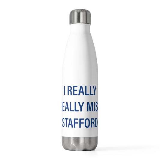 I Really Really Miss Stafford 20oz Insulated Bottle