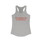 I'd rather be in Waterbury Women's Ideal Racerback Tank