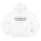 I’d rather be in Black Rock  Champion Hoodie