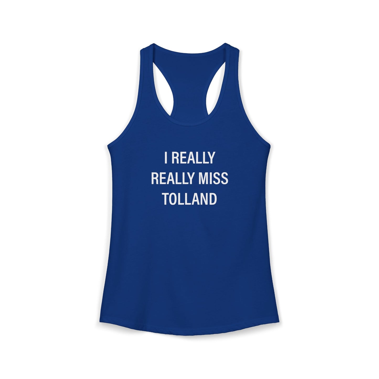 I Really Really Miss Tolland Women's Ideal Racerback Tank Top