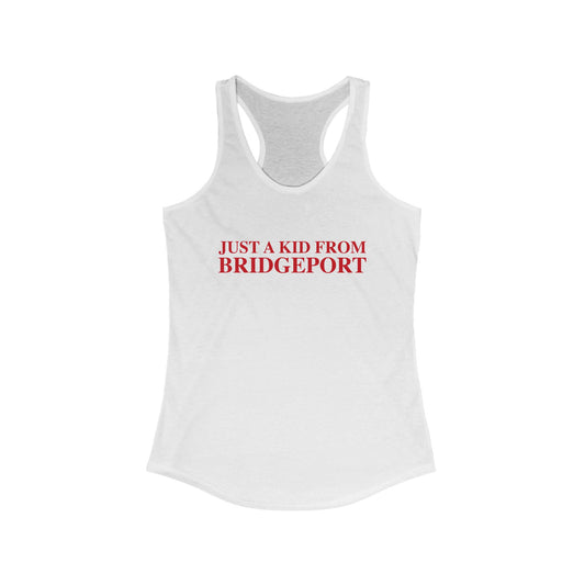 Just a kid from Bridgeport Women's Ideal Racerback Tank Top