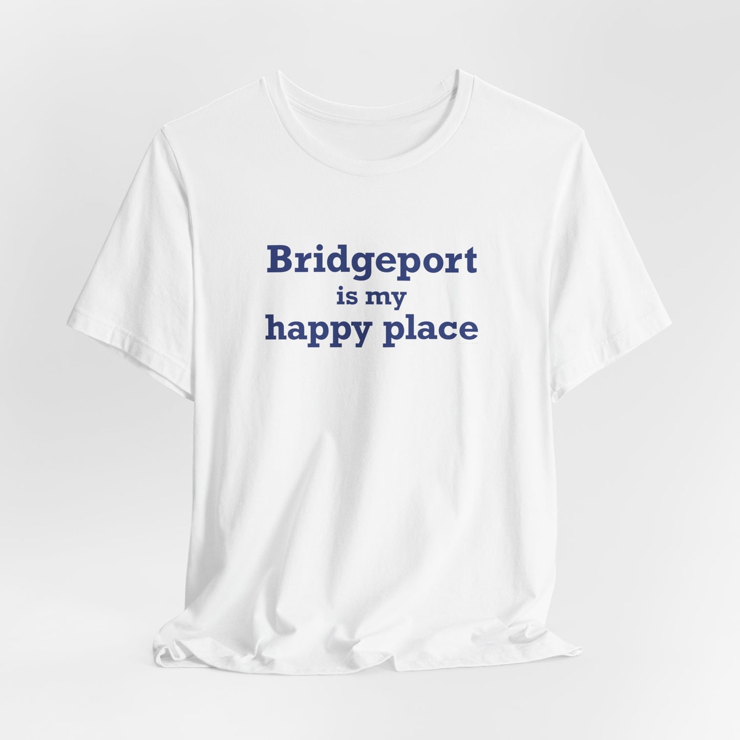 Bridgeport Is My Happy Place Unisex Jersey Short Sleeve T-Shirt