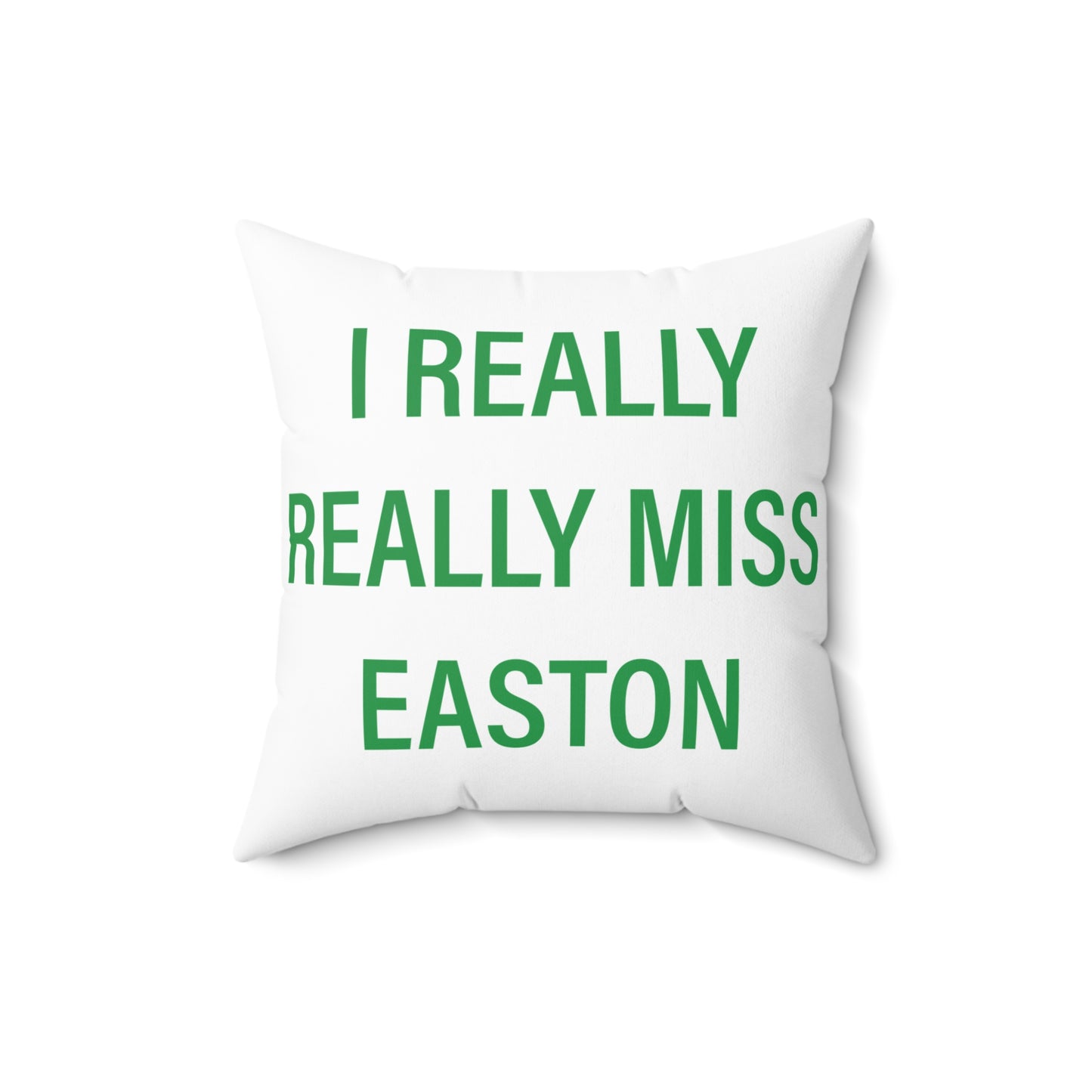 I Really Really Miss Easton Spun Polyester Square Pillow