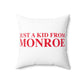 Just a kid from Monroe Spun Polyester Square Pillow
