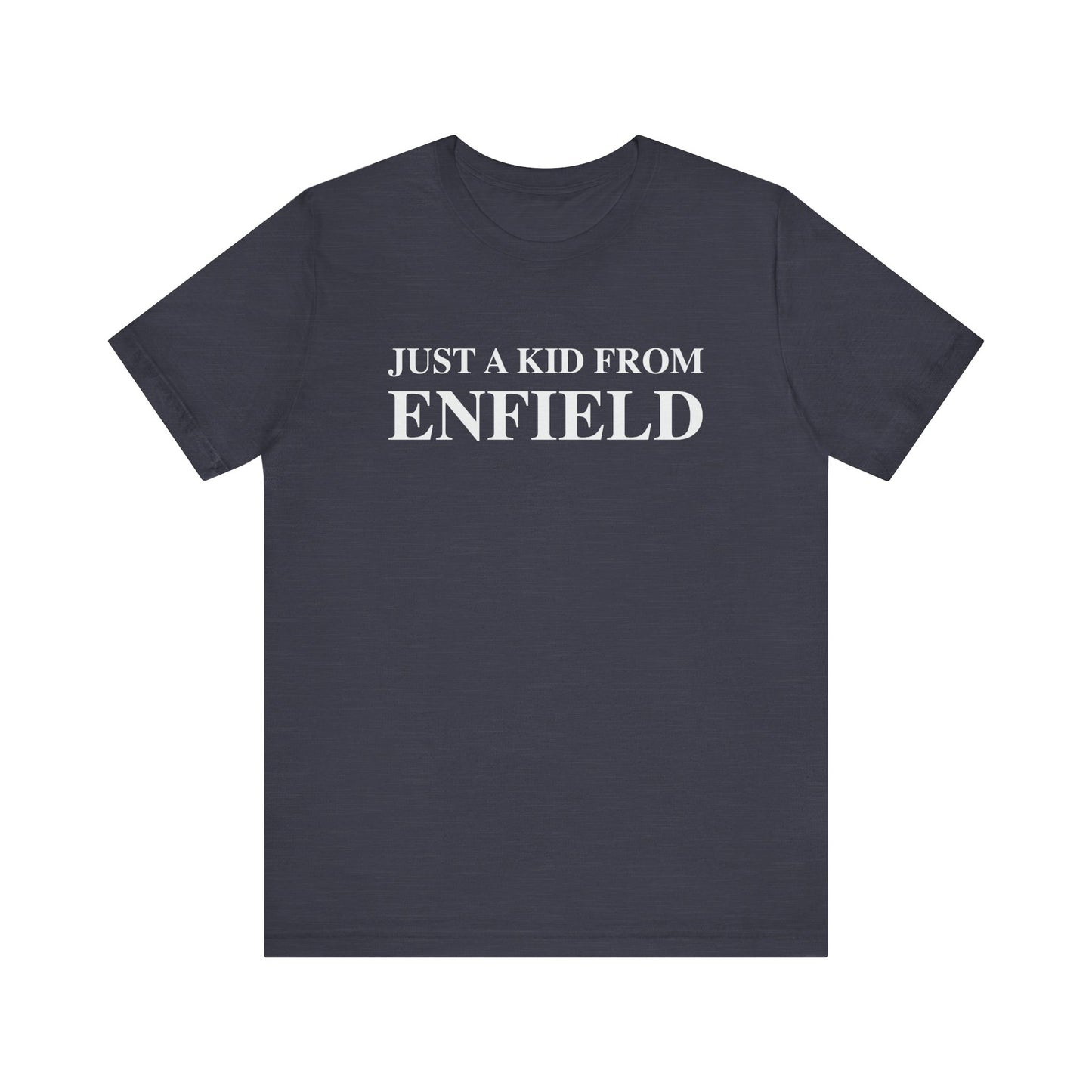 Just a kid from Enfield Unisex Jersey Short Sleeve Tee