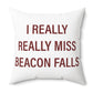 I Really Really Miss Beacon Falls Polyester Square Pillow