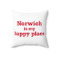Norwich is My Happy Place Spun Polyester Square Pillow