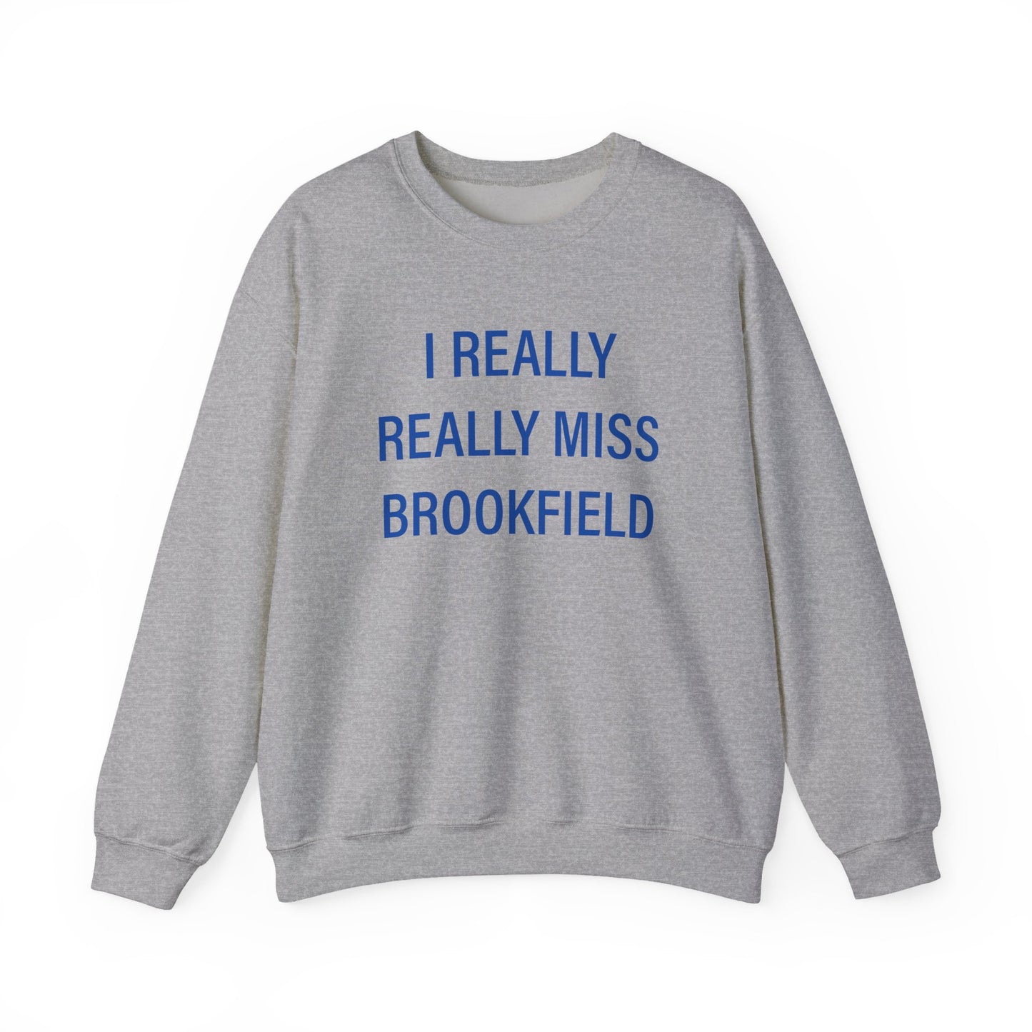 I Really Really Miss Brookfield Unisex Heavy Blend™ Crewneck Sweatshirt