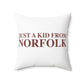 Just a kid from Norfolk Polyester Square Pillow