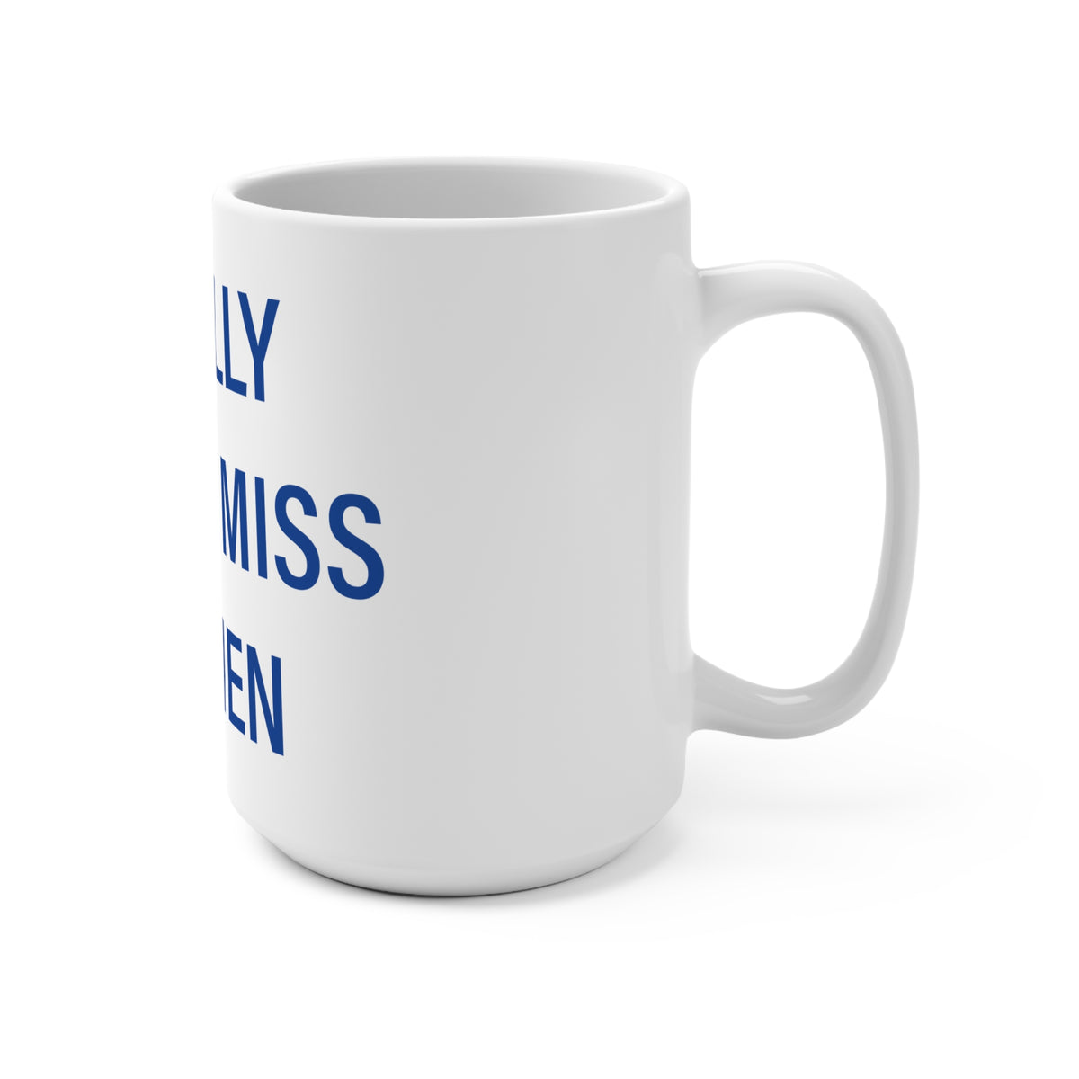 I Really Really Miss Goshen Mug 15oz