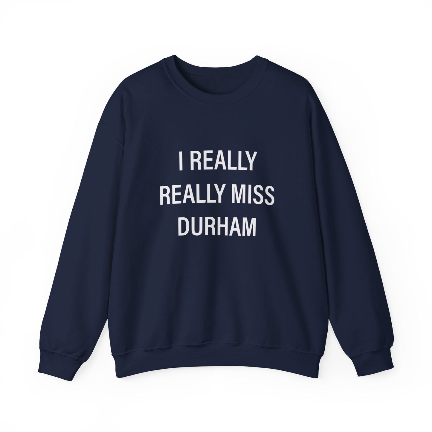 I Really Really Miss Durham Unisex Heavy Blend™ Crewneck Sweatshirt