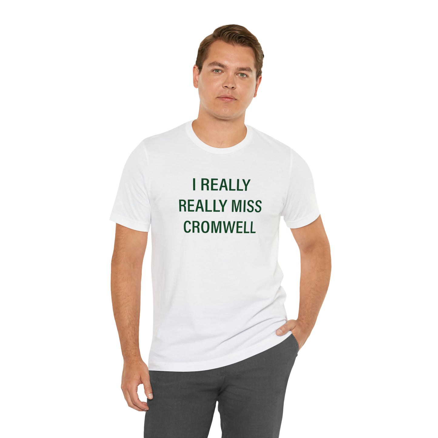 I Really Really Miss Cromwell Unisex Jersey Short Sleeve T-Shirt (green)