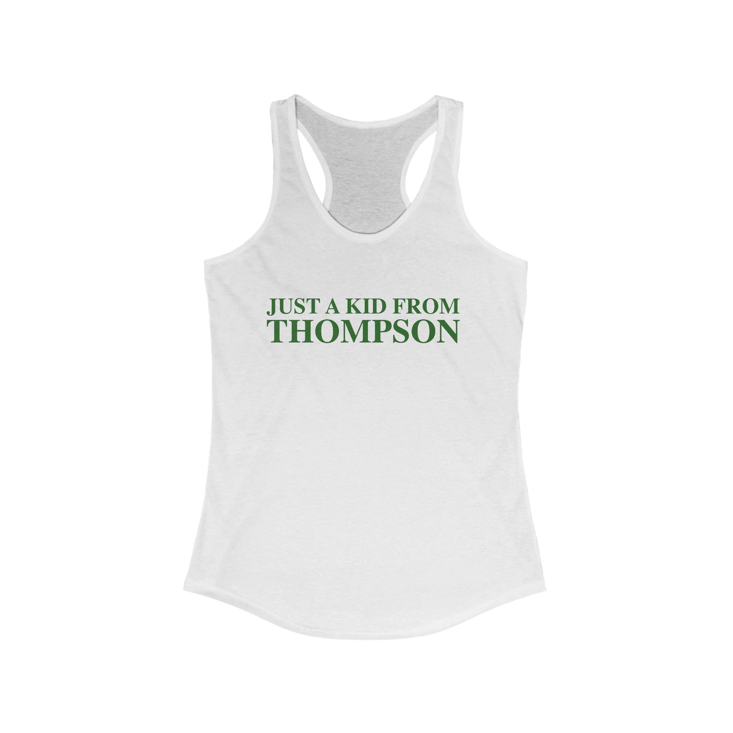 Just a kid from Thompson Women's Ideal Racerback Tank Top