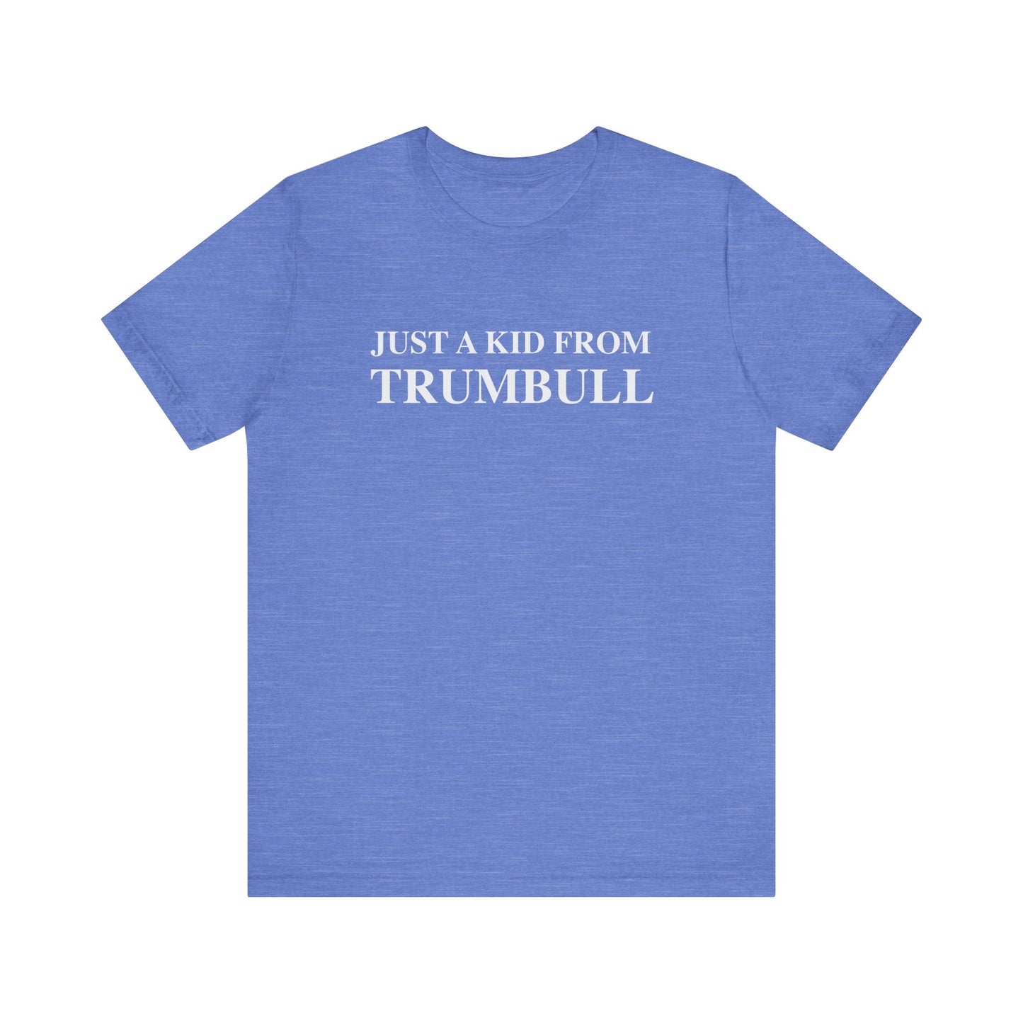 Just a kid from Trumbull Unisex Jersey Short Sleeve T-Shirt