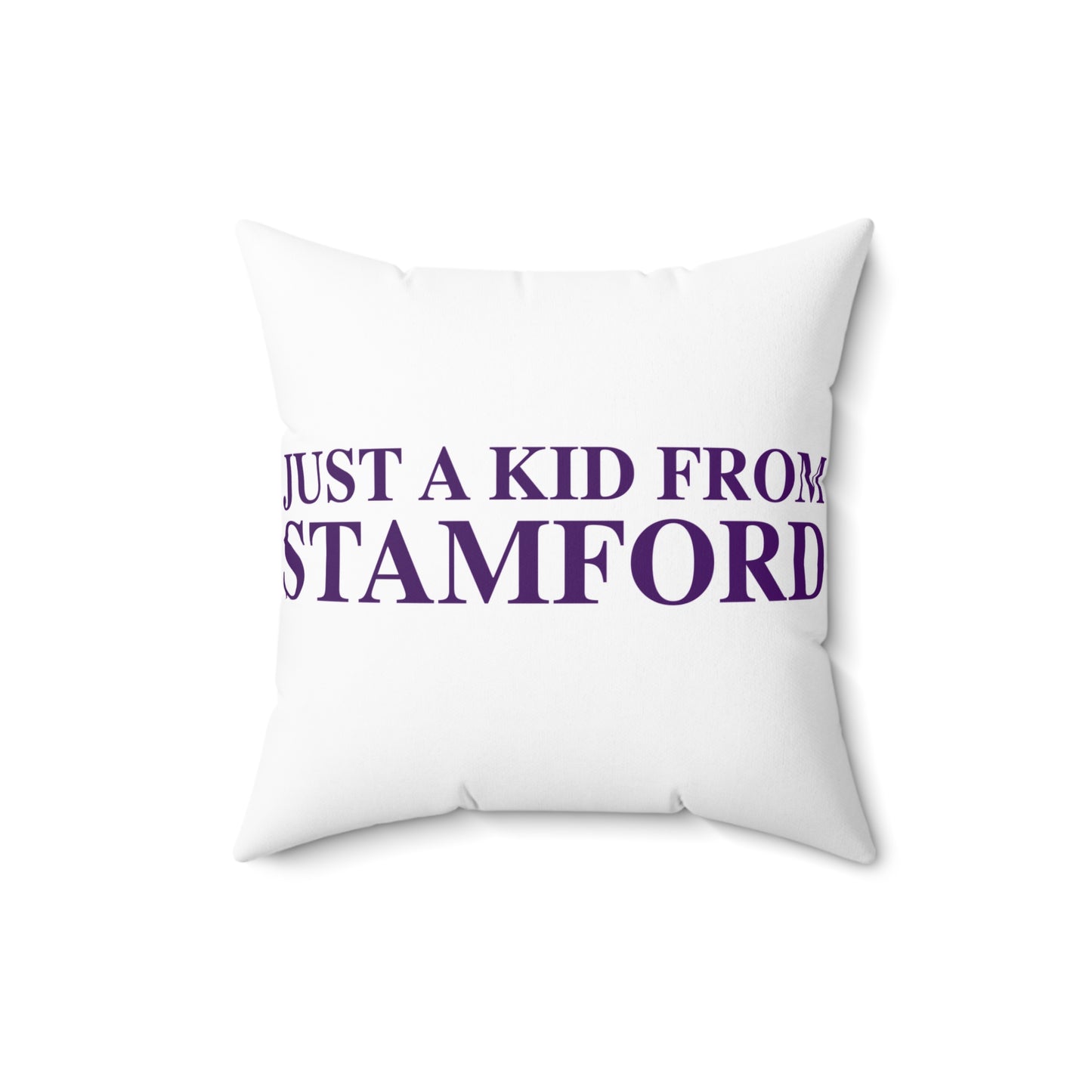 Just a kid from Stamford Spun Polyester Square Pillow