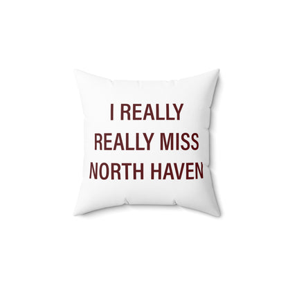 I Really Really Miss North Haven Polyester Square Pillow