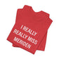 I Really Really Miss Meriden Unisex Jersey Short Sleeve Tee