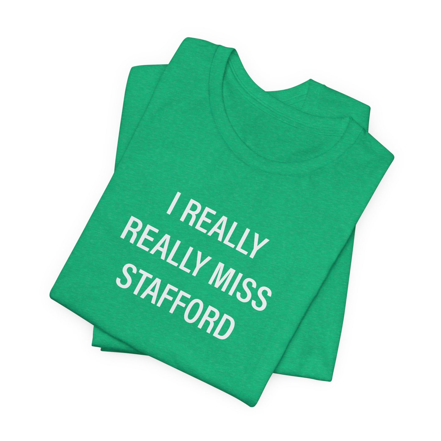 I Really Really Miss Stafford Unisex Jersey Short Sleeve T-Shirt