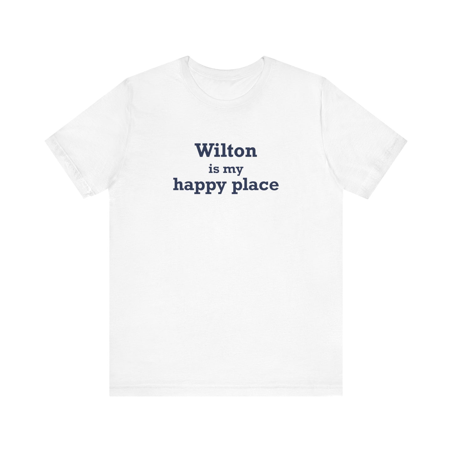 Wilton is my Happy Place Unisex Jersey Short Sleeve T-Shirt
