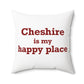Cheshire is My Happy Place Polyester Square Pillow