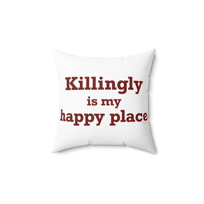 Killingly is My Happy Place Spun Polyester Square Pillow