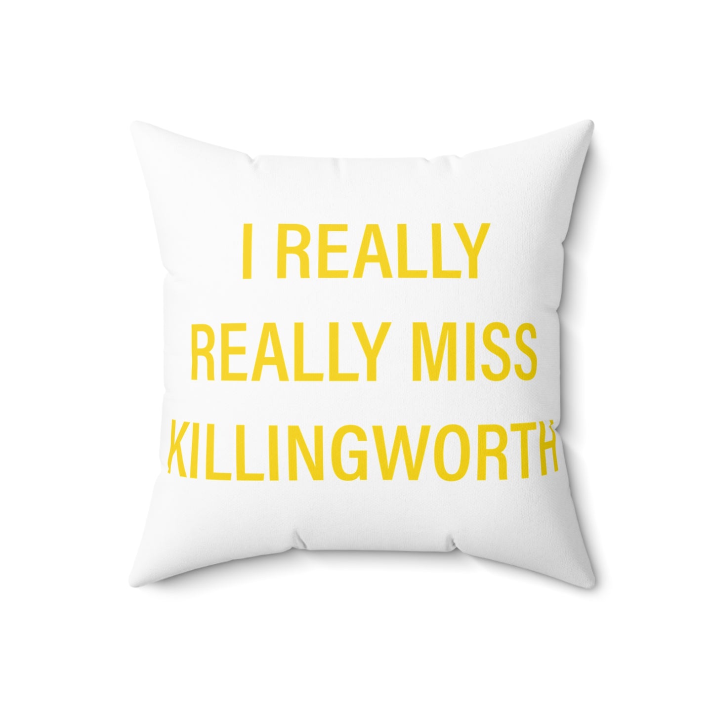 I Really Really Miss Killingworth Spun Polyester Square Pillow