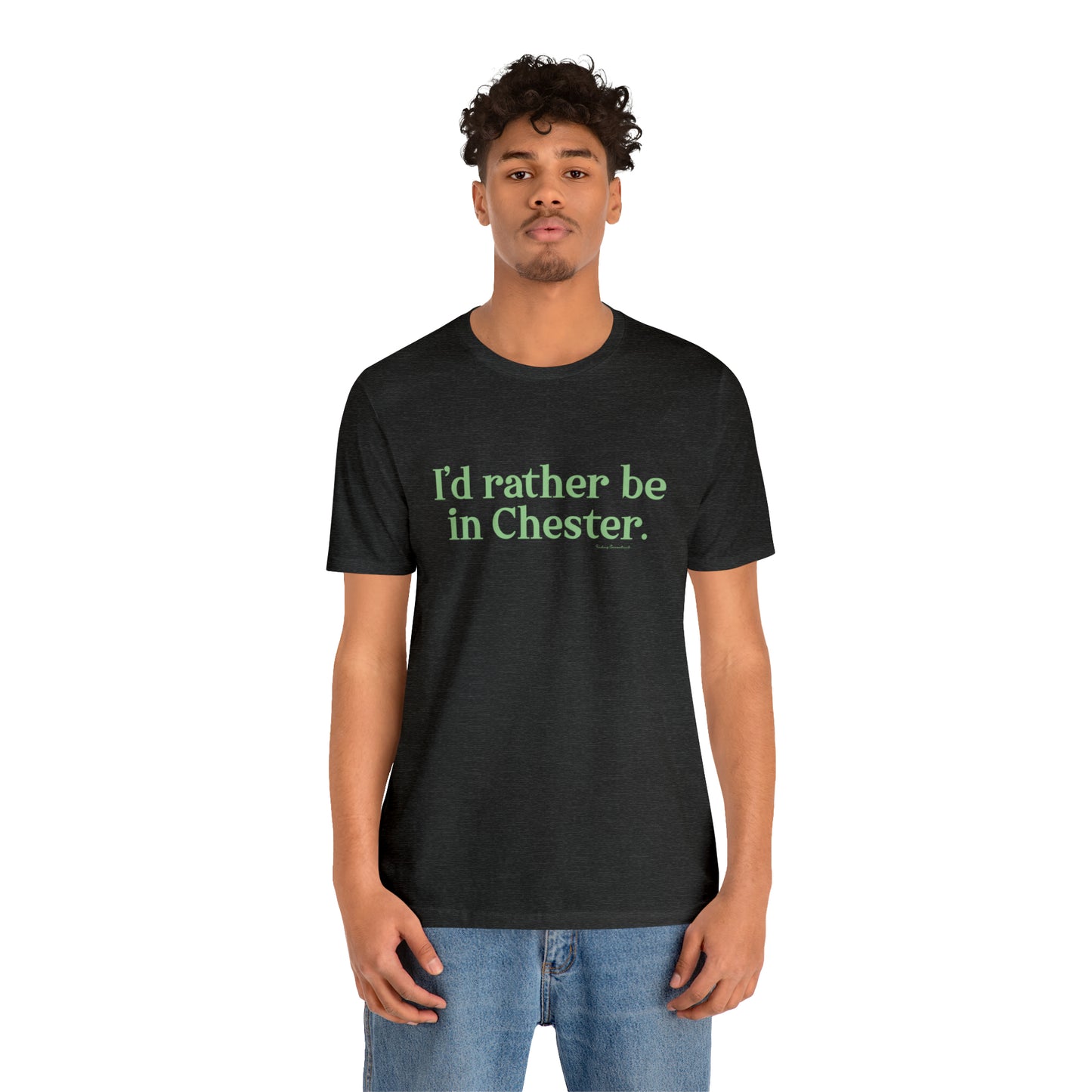 I'd rather be in Chester Unisex Jersey Short Sleeve T-Shirt