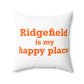 Ridgefield Is My Happy Place Spun Polyester Square Pillow