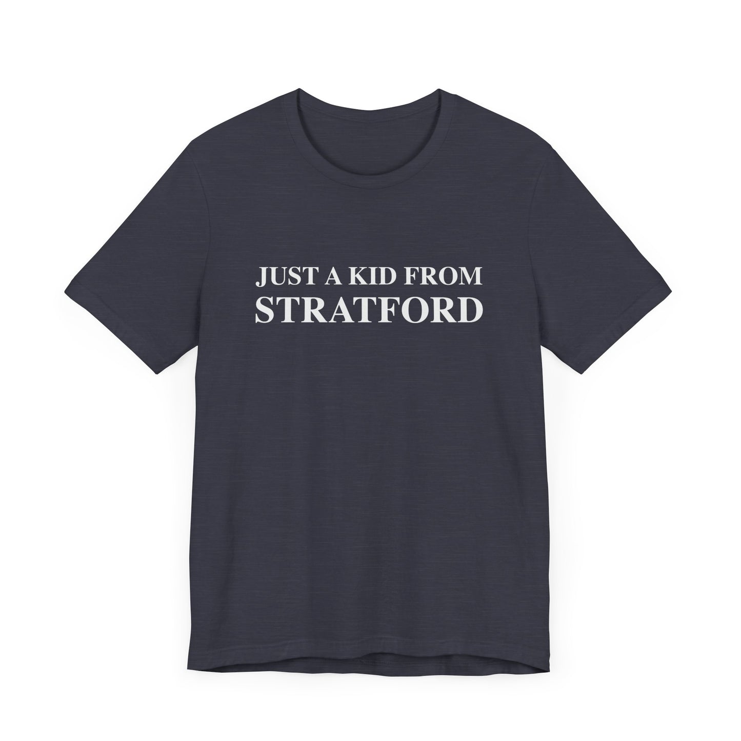 Just a kid from Stratford Unisex Jersey Short Sleeve Tee