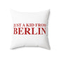 Just a kid from Berlin Spun Polyester Square Pillow