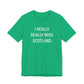 I Really Really Miss Scotland Unisex Jersey Short Sleeve T-Shirt