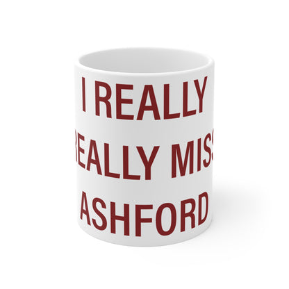 I Really Really Miss Ashford Mug 11oz