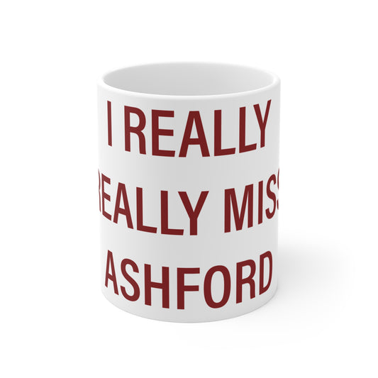 I Really Really Miss Ashford Mug 11oz