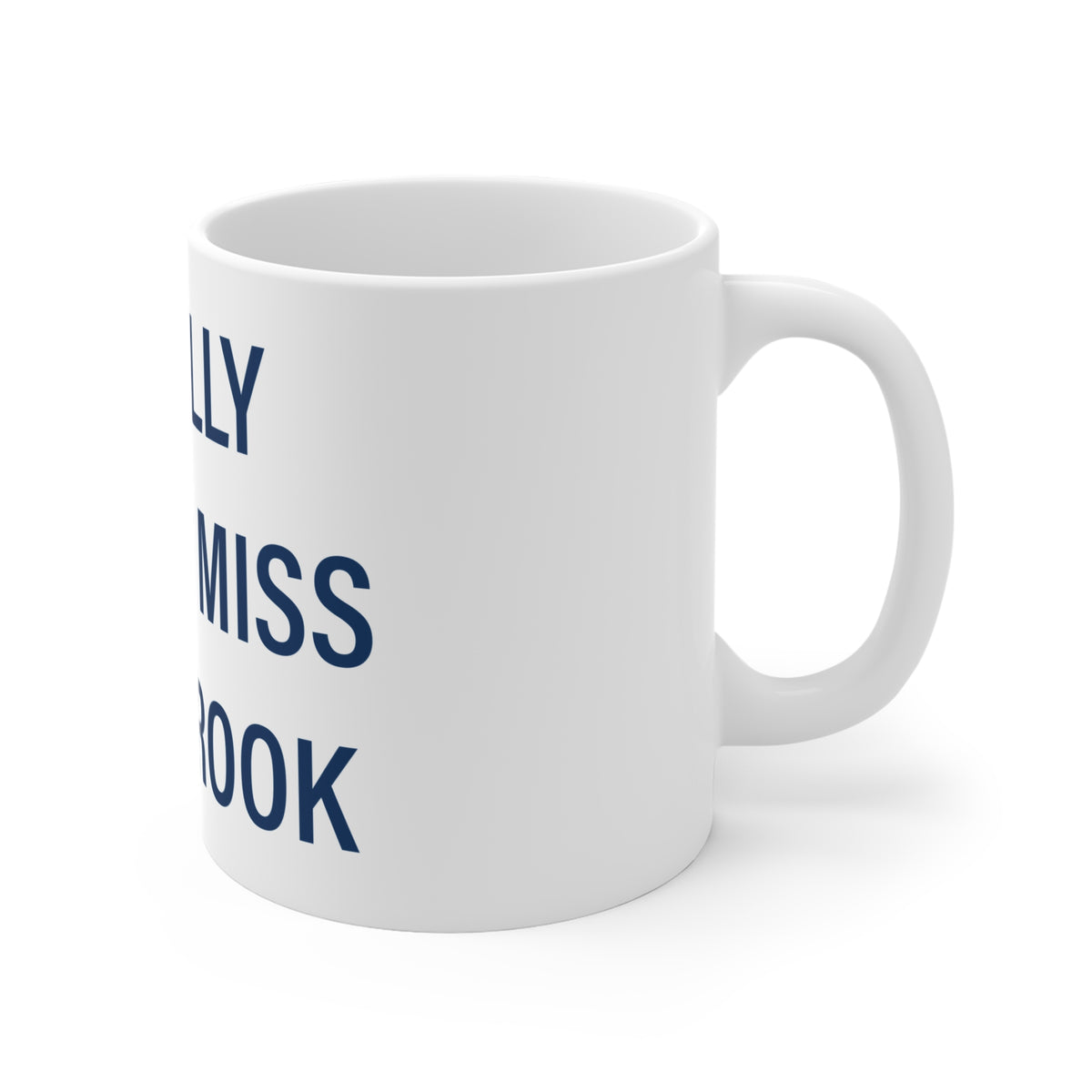 I Really Really Miss Colebrook Mug 11oz