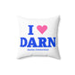 I Heart DARN Spun Polyester Square Pillow