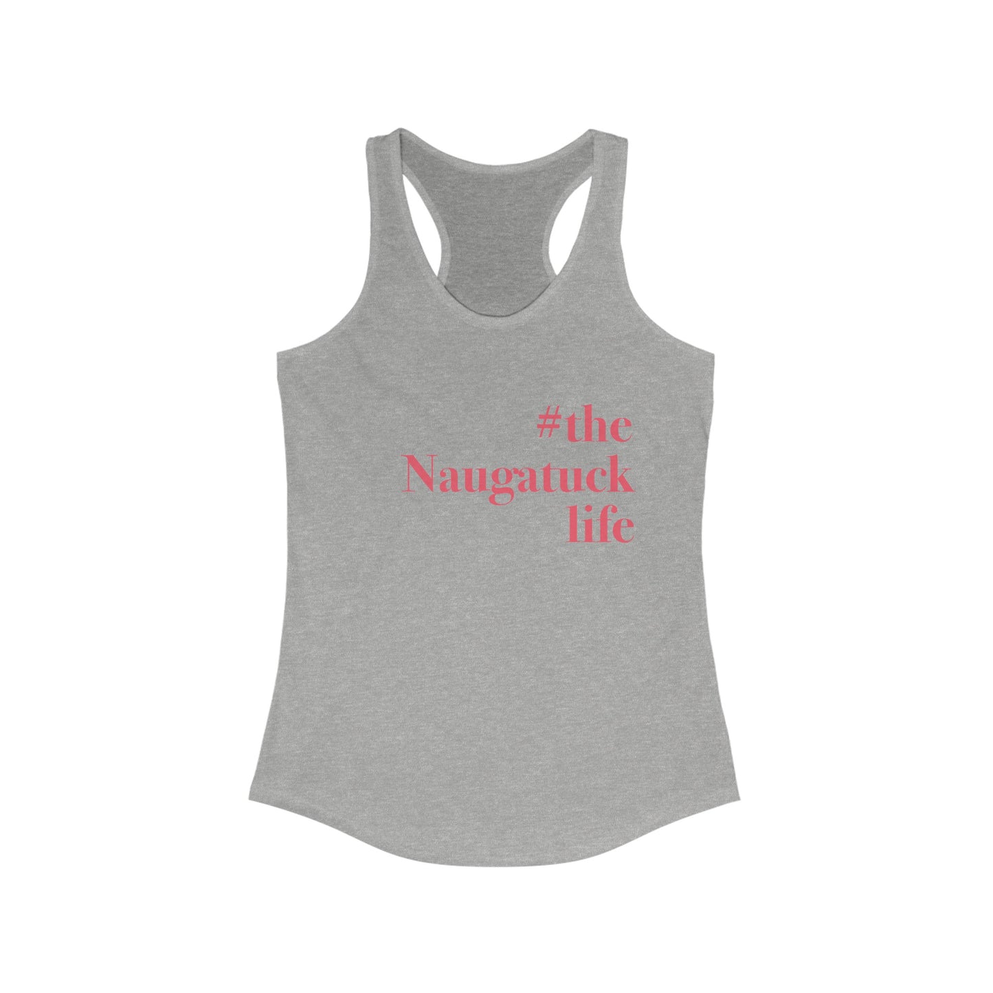 #thenaugatucklife Women's Ideal Racerback Tank