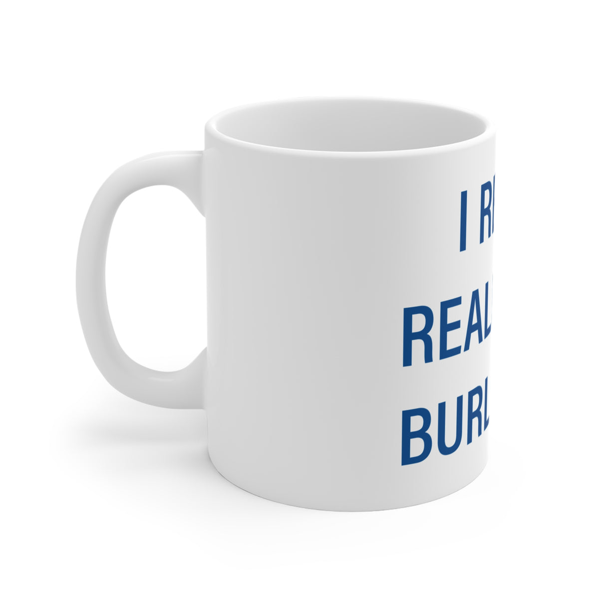 I Really Really Miss Burlington Mug 11oz