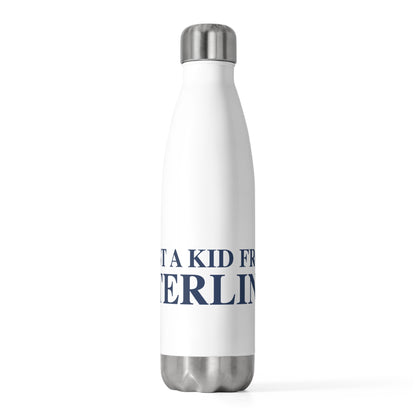 Just a kid from Sterling 20oz Insulated Bottle