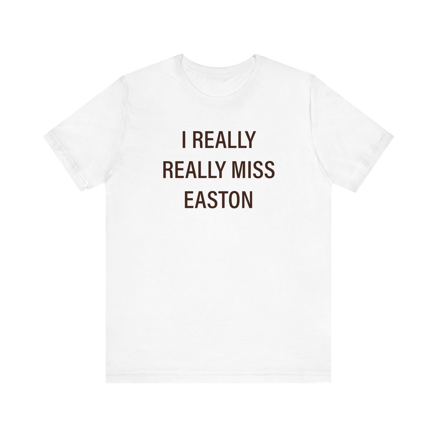 I Really Really Miss Easton Unisex Jersey Short Sleeve Tee