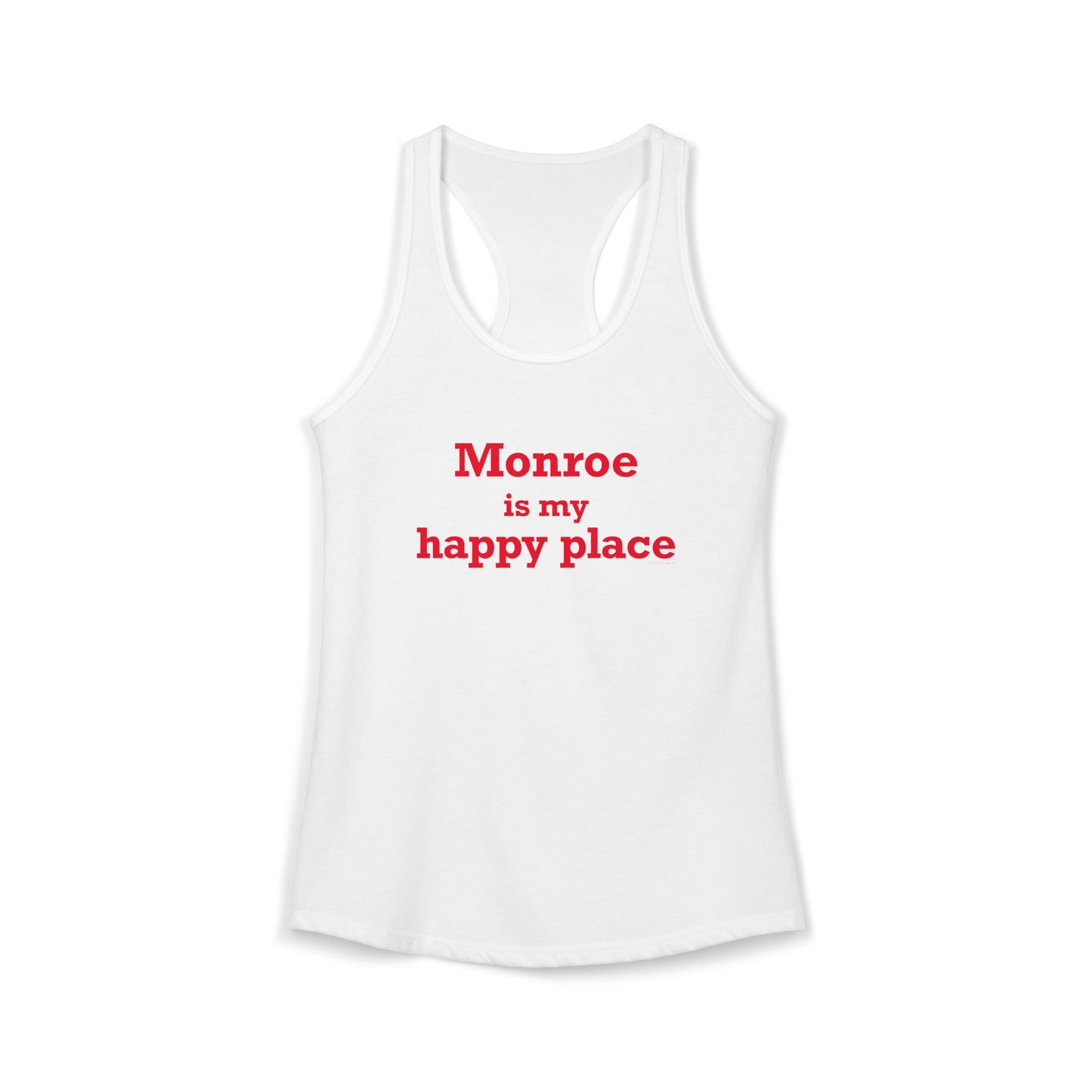 Monroe Is My Happy Place  Women's Ideal Racerback Tank Top