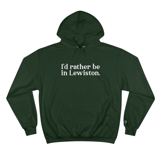 I'd rather be in Lewiston Champion Hoodie