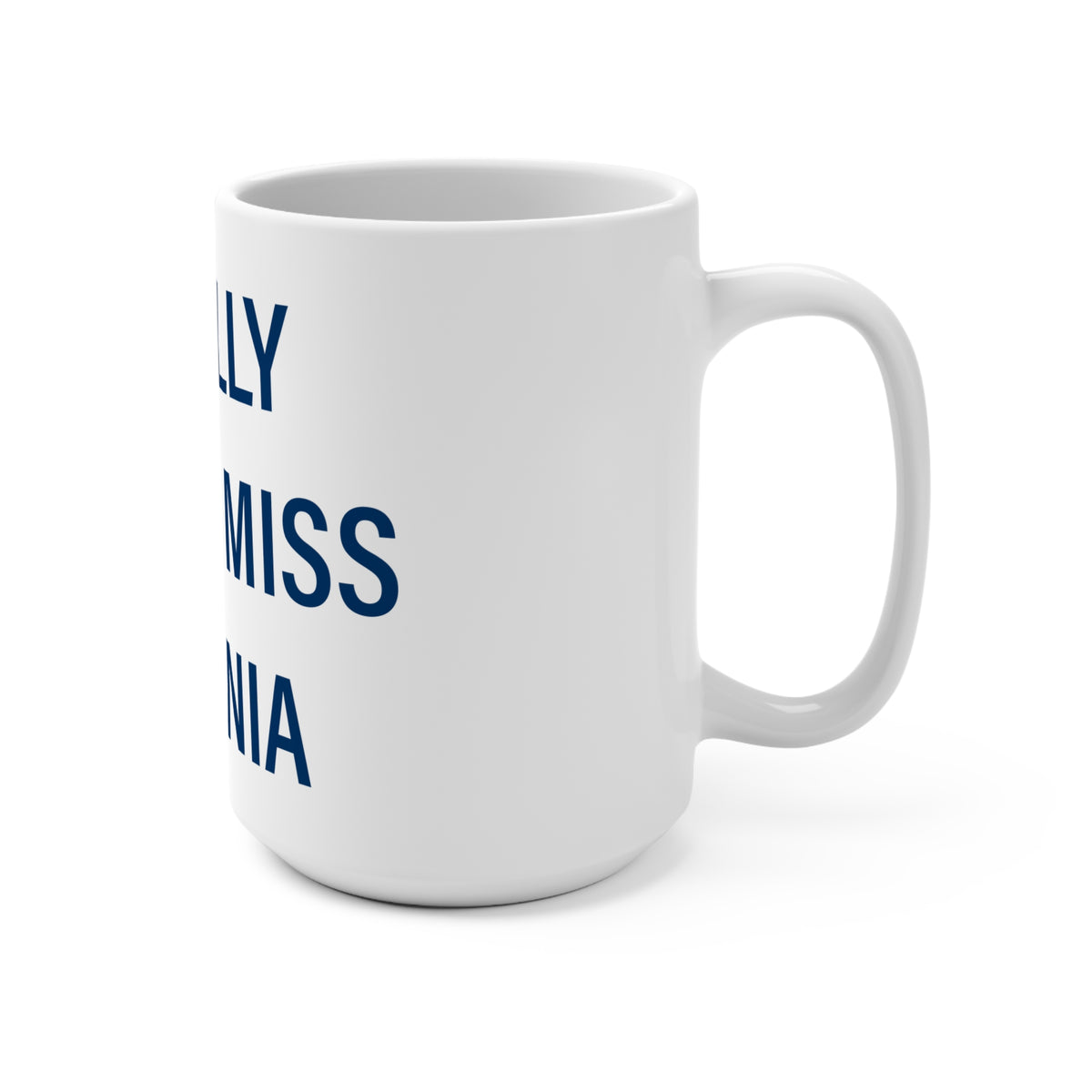 I Really Really Miss  Ansonia Mug 15oz