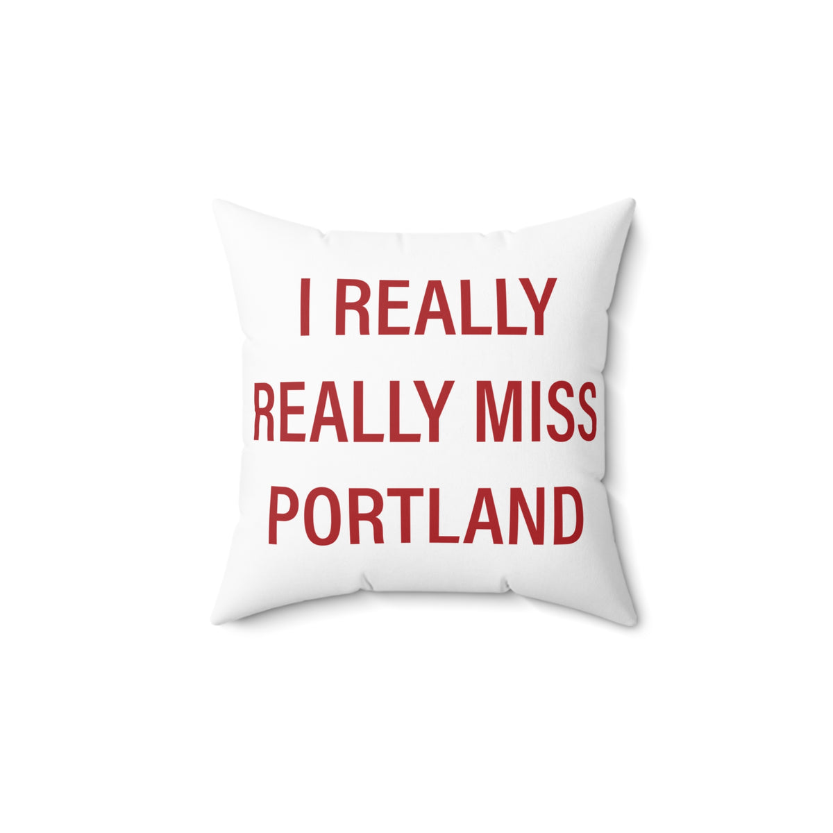 I Really Really Miss Portland Spun Polyester Square Pillow