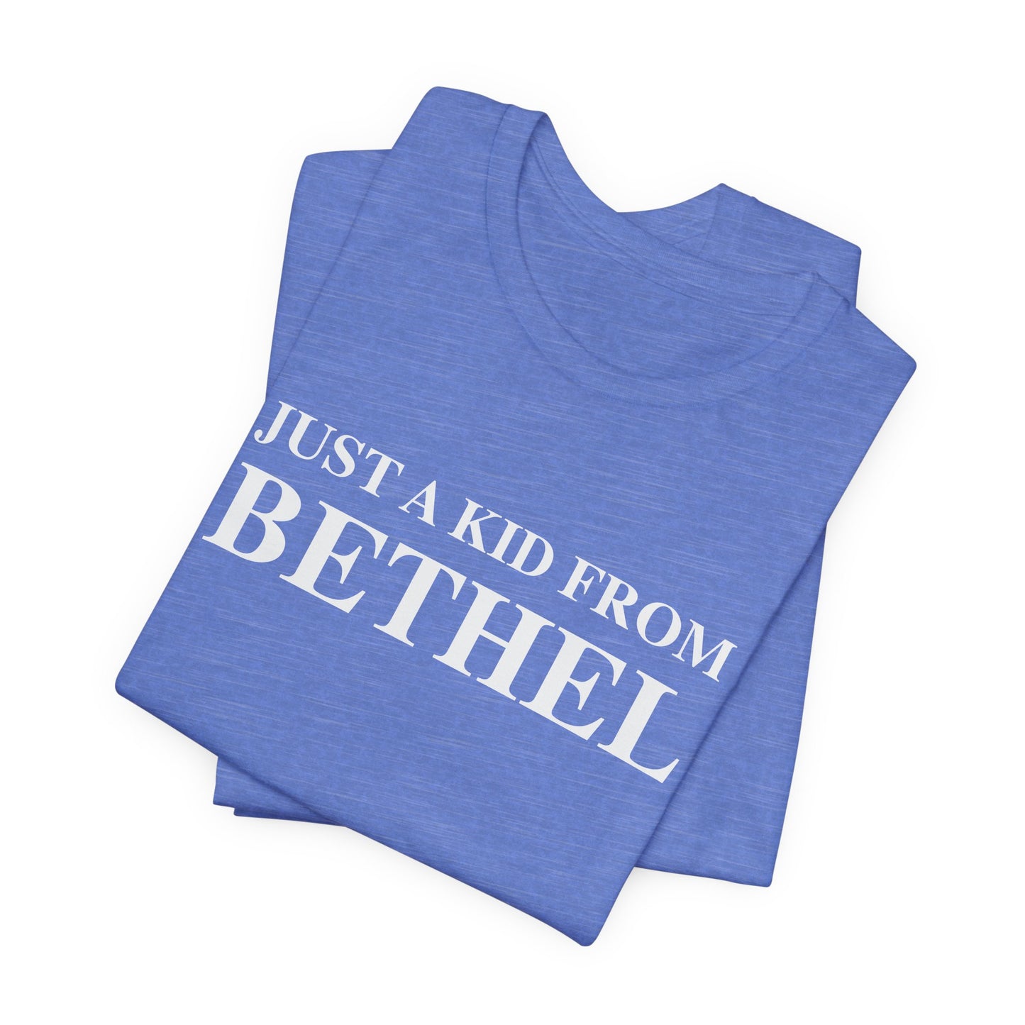 Just a kid from Bethel Unisex Jersey Short Sleeve T-Shirt