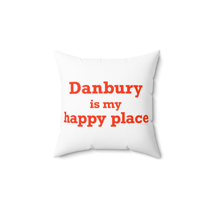 Danbury Is My Happy Place Spun Polyester Square Pillow