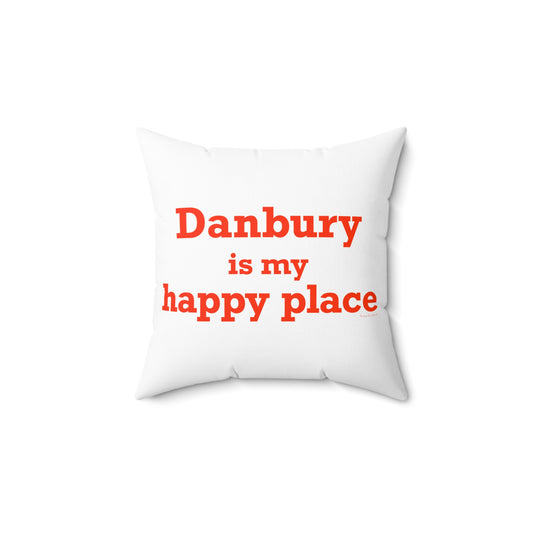 Danbury Is My Happy Place Spun Polyester Square Pillow