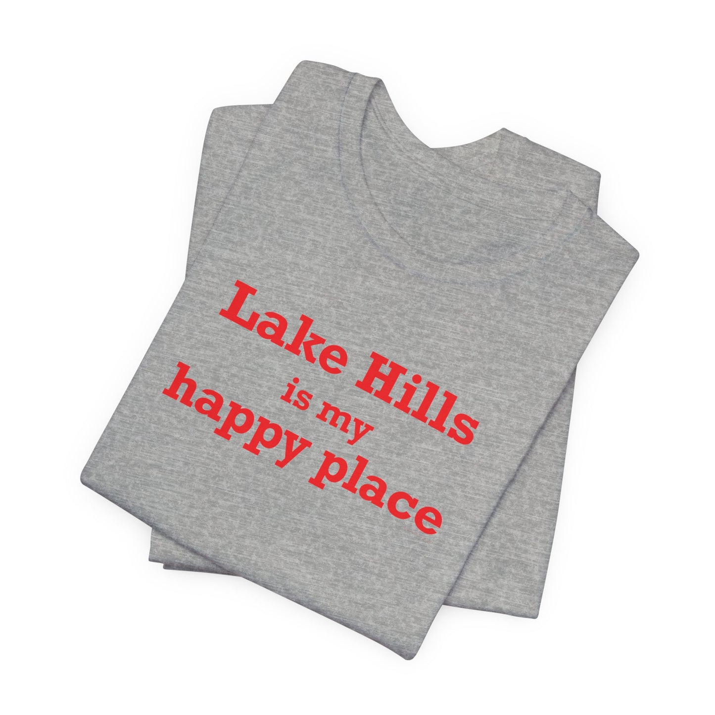 Lake Hills is My Happy Place Unisex Jersey Short Sleeve T-Shirt