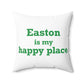 Easton Is My Happy Place Spun Polyester Square Pillow