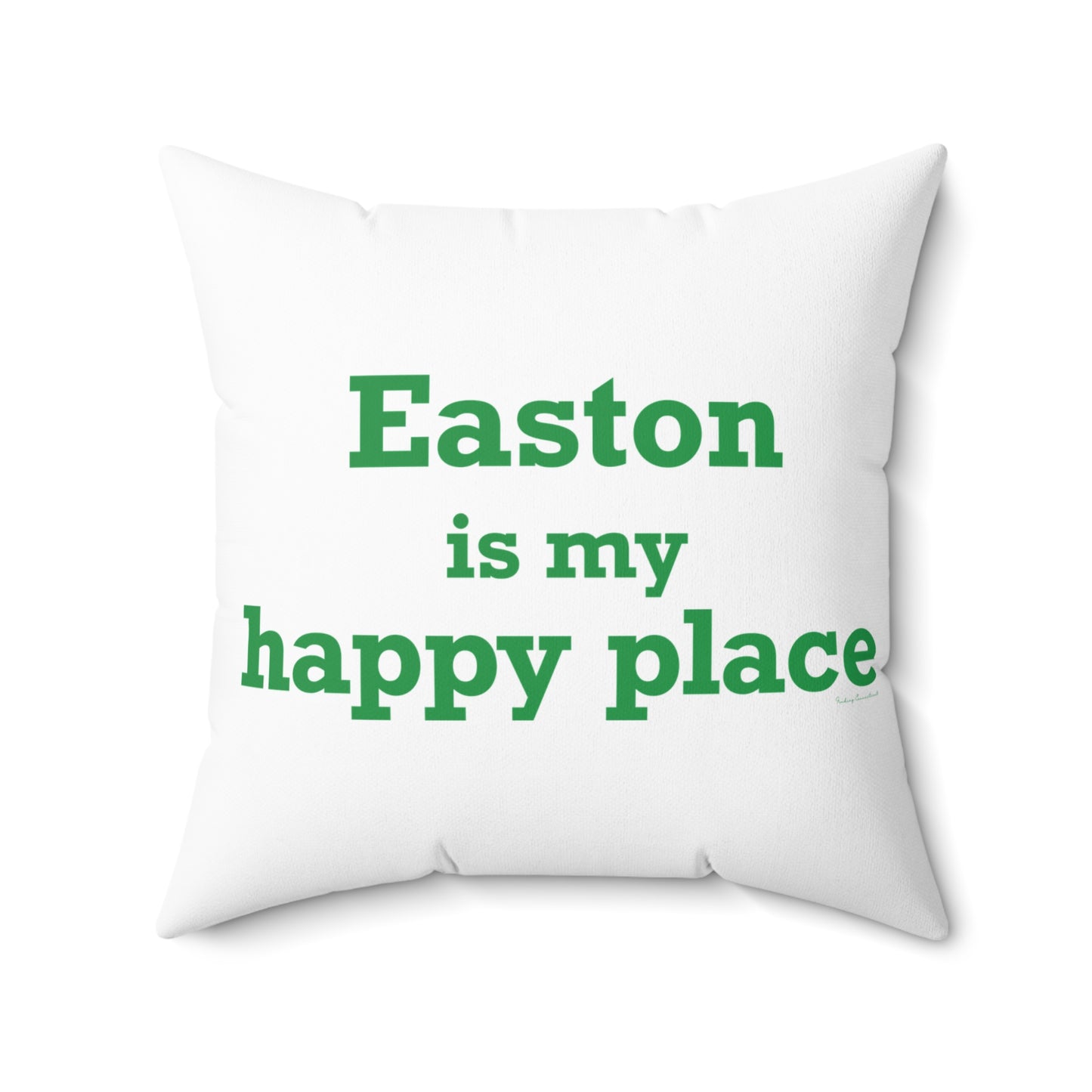 Easton Is My Happy Place Spun Polyester Square Pillow