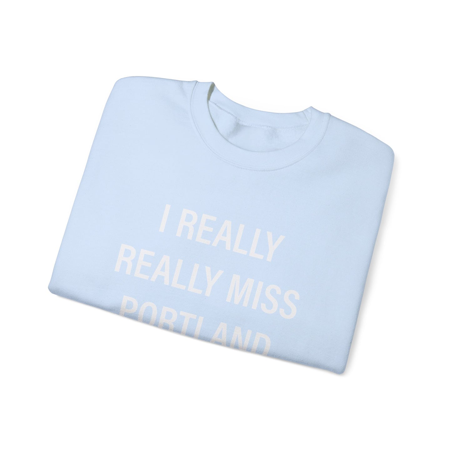 I Really Really Miss Portland Unisex Heavy Blend™ Crewneck Sweatshirt